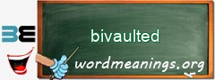 WordMeaning blackboard for bivaulted